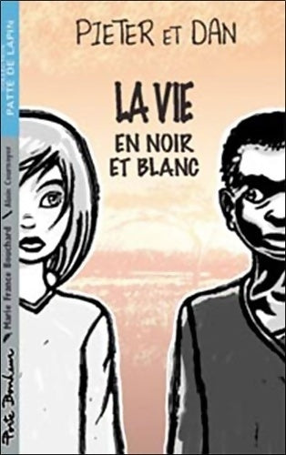 Livrenpoche : Pieter et Dan : La vie en noir et blanc - Marie-France Bouchard - Livre