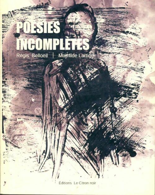 Livrenpoche : Poésies incomplètes - Mathilde Régis; Lartige - Livre