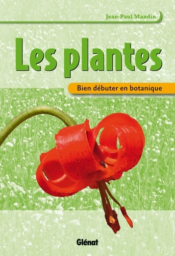 Livrenpoche : Bien débuter en botanique : Les plantes - Jean-Paul Mandin - Livre