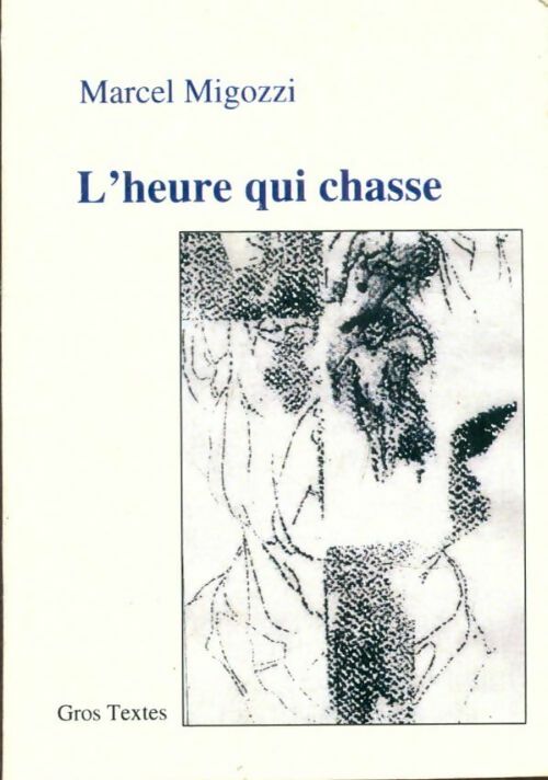 Livrenpoche : L'heure qui chasse - Marcel Migozzi - Livre