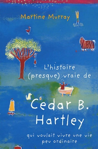 Livrenpoche : Histoire presque vraie de Cedar B. Hartley qui voulait vivre une vie peu ordinaire - Martine Murray - Livre