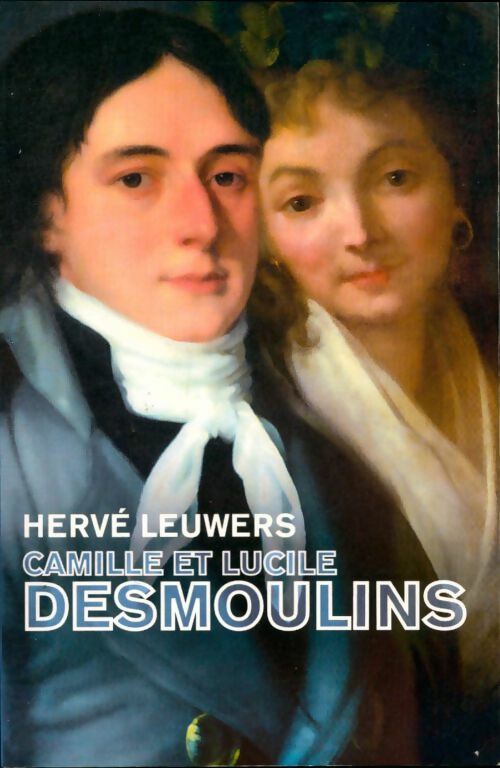 Livrenpoche : Camille et Lucile Desmoulins - Hervé Leuwers - Livre