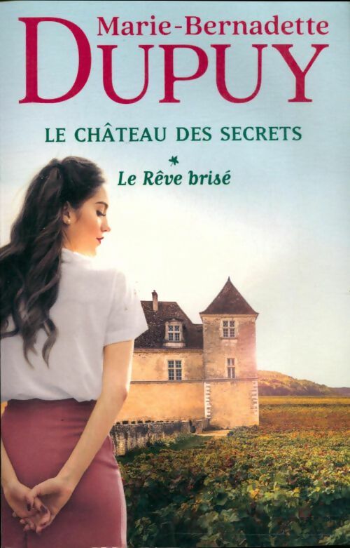 Livrenpoche : Le château des secrets Tome I : Le rêve brisé - Marie-Bernadette Dupuy - Livre