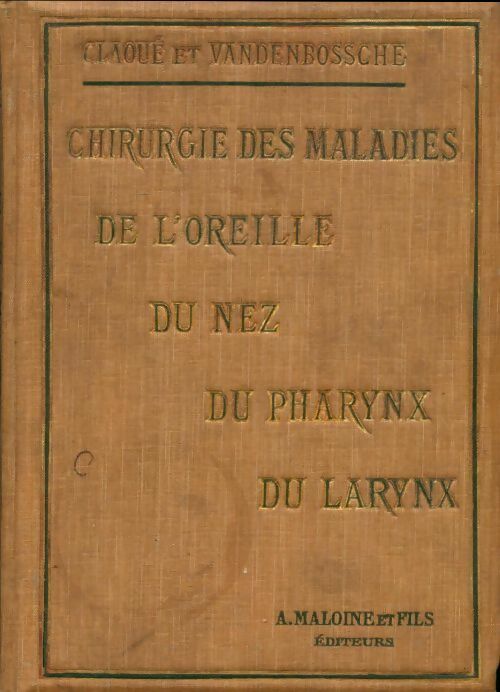 Livrenpoche : Chirurgie des maladies de l'oreille, du nez, du pharynx, du larynx - Albert Vandenbossche - Livre