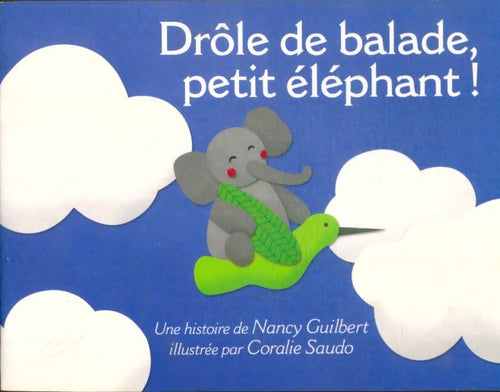 Livrenpoche : Drôle de balade, petit éléphant ! - Coralie Nancy; Saudo - Livre