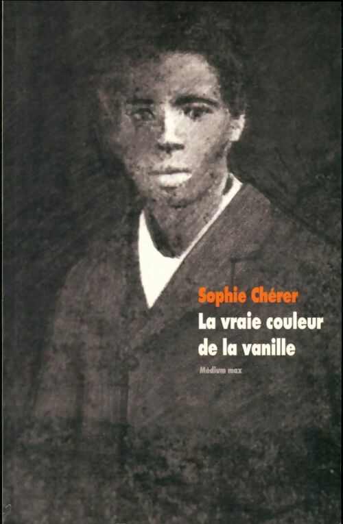 Livrenpoche : La vraie couleur de la vanille - Sophie Chérer - Livre