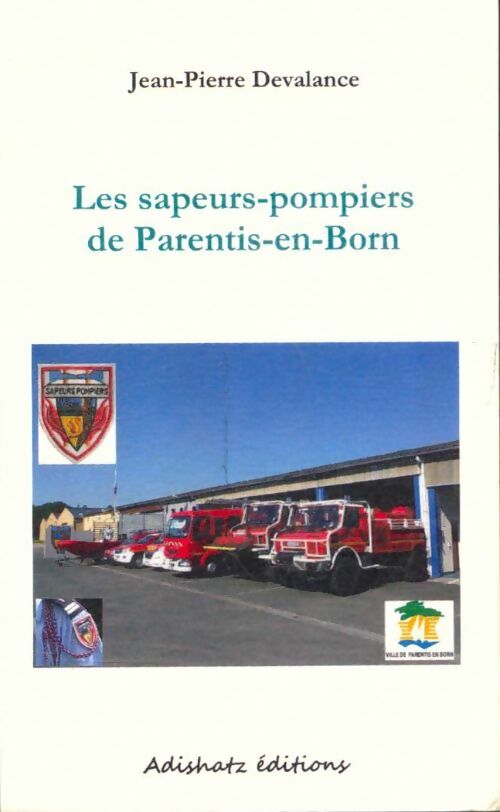 Livrenpoche : Les sapeurs-pompiers de Parentis-en-Born - Jean-Pierre Devalance - Livre