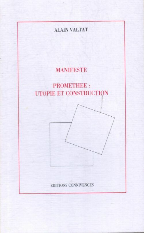 Livrenpoche : Manifeste : Prométhée, utopie et construction - Alain Valtat - Livre