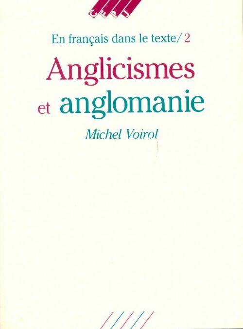 Livrenpoche : En français dans le texte Tome II : Anglicismes et anglomanie - Michel Voirol - Livre