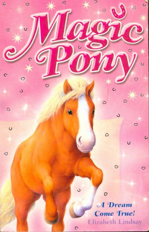 Livrenpoche : Magic Pony Tome I : A dream come true - Elizabeth Lindsay - Livre