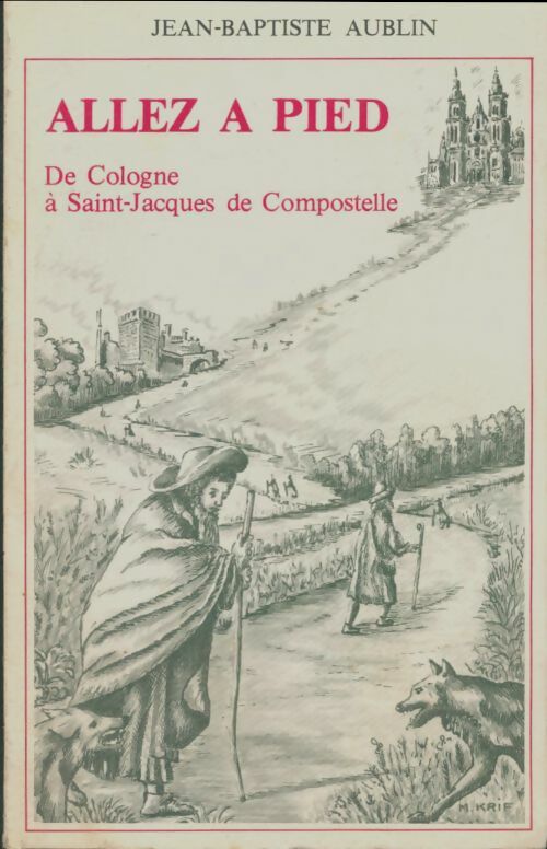Livrenpoche : Allaez à pied. De Cologne à Saint-Jacaues de Compostelle - Jean-Baptiste Aublin - Livre