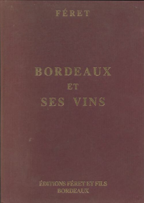 Livrenpoche : Bordeaux et ses vins. Classés par ordre de mérite dans chaque commune - Édouard Féret - Livre