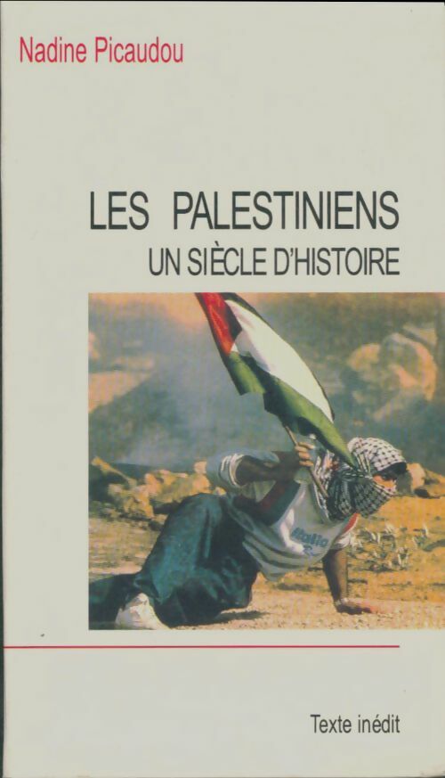 Livrenpoche : Les Palestiniens. Un siècle d'histoire - Nadine Picaudou - Livre