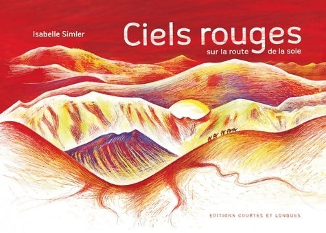 Livrenpoche : Ciels rouges sur la route de la soie - Isabelle Simler - Livre