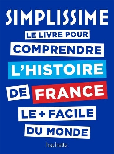 Livrenpoche : Simplissime histoire de France : Le livre pour comprendre l'histoire de France le + facile du monde - Collectif - Livre