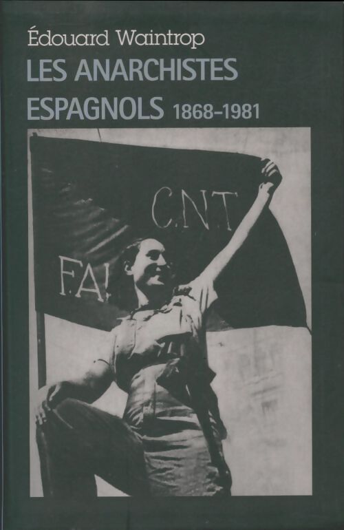 Les anarchistes espagnols : - Edouard Waintrop - Livre