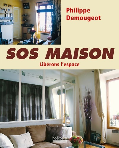 Livrenpoche : SOS maison : Libérons l'espace - Philippe Demougeot - Livre