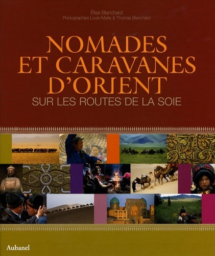 Livrenpoche : Nomades et caravanes d'orient : Sur les routes de la soie - Elise Blanchard - Livre