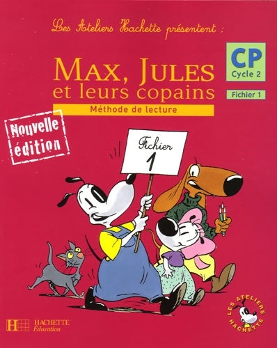 Livrenpoche : Les ateliers hachette max jules et leurs copains CP - fichier de l'élève 1 - ed. 2006 - Michèle Varier - Livre