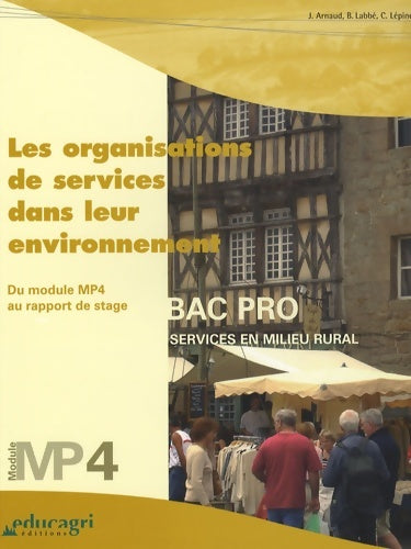 Livrenpoche : Les organisations de services dans leur environnement : Du module mp4 au rapport de stage: module mp4-bac professionnel-services en milieu rural - Jacqueline Arnaud - Livre