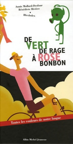 Livrenpoche : De vert de rage à rose bonbon : Toutes les couleurs de notre langue - Annie Mollard-Desfour - Livre