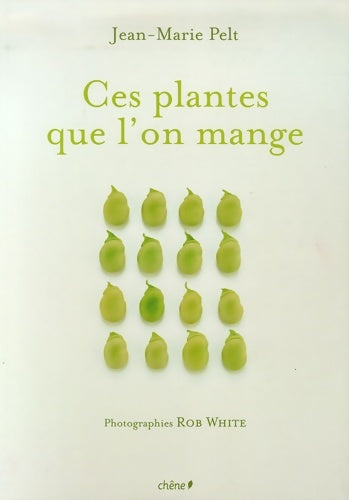 Livrenpoche : Ces plantes que l'on mange - Jean-Marie Pelt - Livre