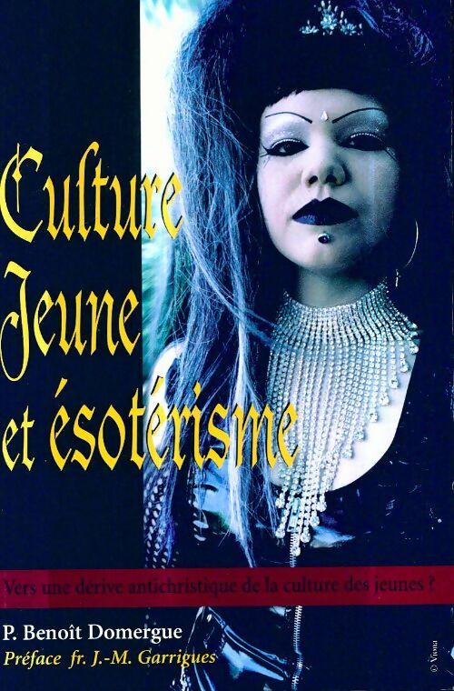 Livrenpoche : Culture Jeune Et Ésotérisme. Vers Une Dérive Antichristique De La Culture Des Jeunes ? 2è Impression - Benoît Domergue - Livre