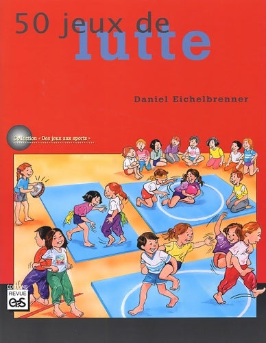 Livrenpoche : 50 jeux de lutte pour l'école primaire - Daniel Eichelbrenner - Livre
