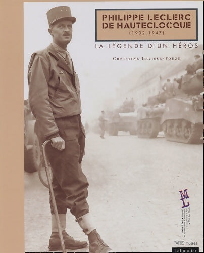 Livrenpoche : Philippe leclerc de hauteclocque  : La légende d'un héros - Christine Levisse-Touzé - Livre
