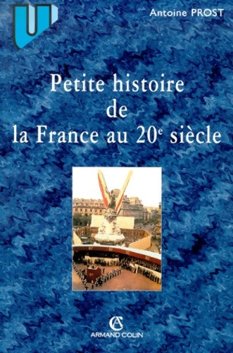 Livrenpoche : Petite histoire de la France au XXe siècle - Antoine Prost - Livre
