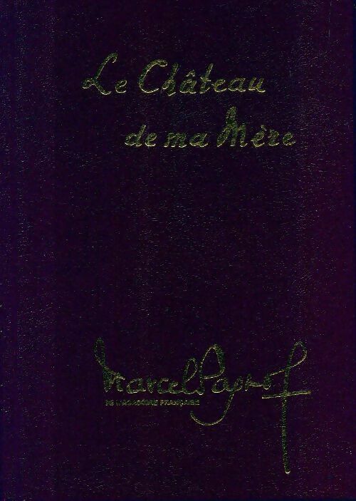 Livrenpoche : Souvenirs d'enfance Tome II : Le château de ma mère - Marcel Pagnol - Livre