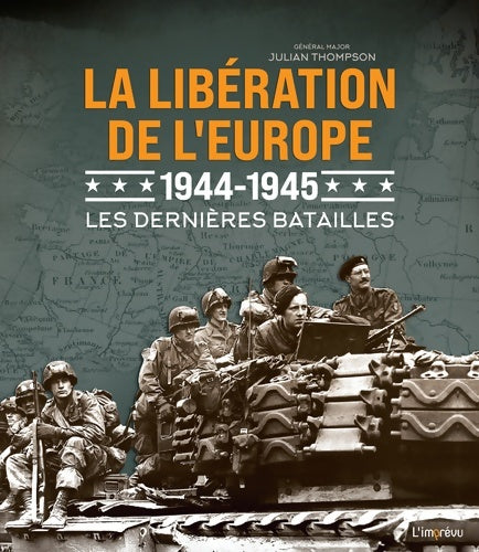 Livrenpoche : La libération de l'Europe 1944 - 1945 - Les dernières batailles - Julian Thompson - Livre