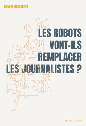 Livrenpoche : Les robots vont-ils remplacer les journalistes ? - Damien Desbordes - Livre