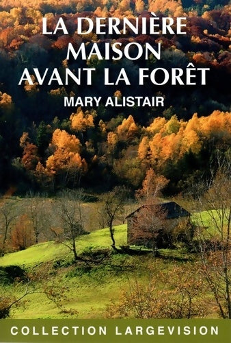 Livrenpoche : La dernière maison avant la forêt : Les enquêtes du commissaire Morgeon - Mary Alistair - Livre