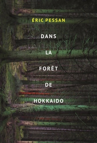 Livrenpoche : Dans la forêt de Hokkaido - Eric Pessan - Livre