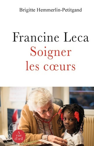Livrenpoche : Francine Leca : Soigner les coeurs - Brigitte Hemmerlin-Petitgand - Livre