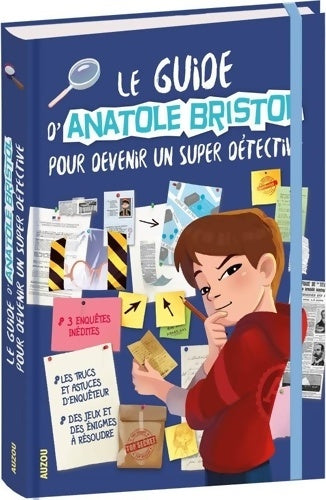 Livrenpoche : Les enquêtes d'Anatole Bristol - Le guide pour devenir un super detective - CARINE HINDER Sophie LAROCHE - Livre