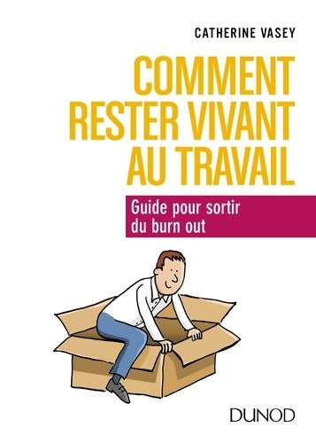 Livrenpoche : Comment rester vivant au travail - Guide pour sortir du burn out - Catherine Vasey - Livre