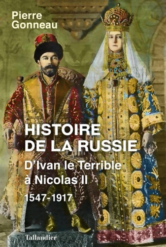 Livrenpoche : Histoire de la Russie : D'Ivan le Terrible à Nicolas II - 1547-1917 - Pierre Gonneau - Livre