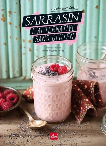 Livrenpoche : Sarrasin l'alternative sans gluten - Clémence Catz - Livre