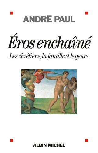 Livrenpoche : Eros enchaîné : Les chrétiens la famille et le genre - André Paul - Livre
