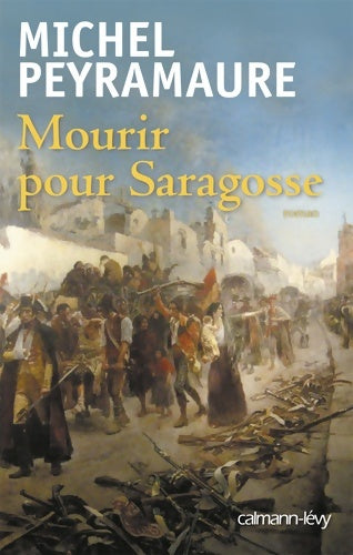 Livrenpoche : Mourir pour Saragosse - Michel Peyramaure - Livre