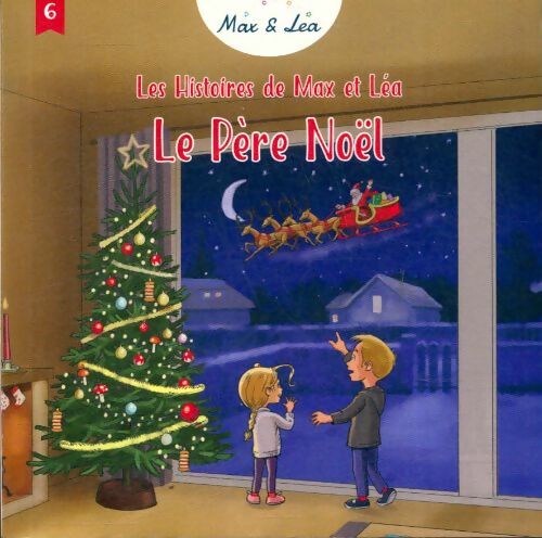 Livrenpoche : Les histoires de Max & Léa Tome VI : Le Père Noël - Collectif - Livre