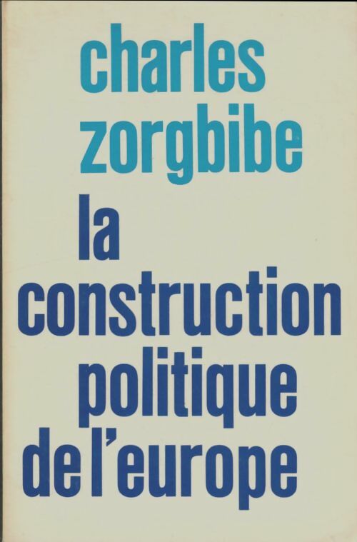 Livrenpoche : La construction politique de l'Europe - Charles Zorgbibe - Livre