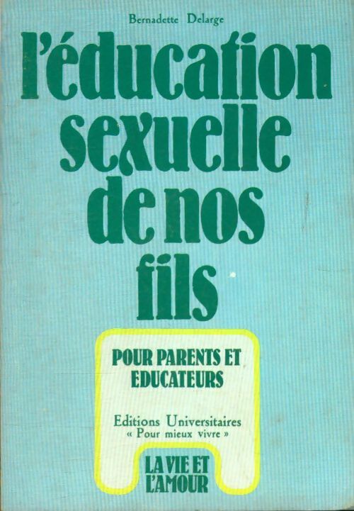 Livrenpoche : L'éducation sexuelle de nos fils - Bernadette Delarge - Livre