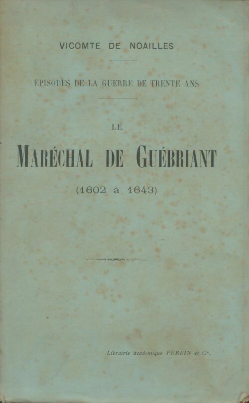 Livrenpoche : Episodes de la guerre de trente ans. Le maréchal de guébriant (1602 à 1643) - Vicomte De Noailles - Livre