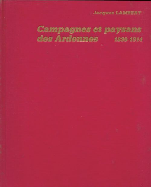 Livrenpoche : Campagnes et paysans des Ardennes (1830-1914) - Jean Rogissart - Livre
