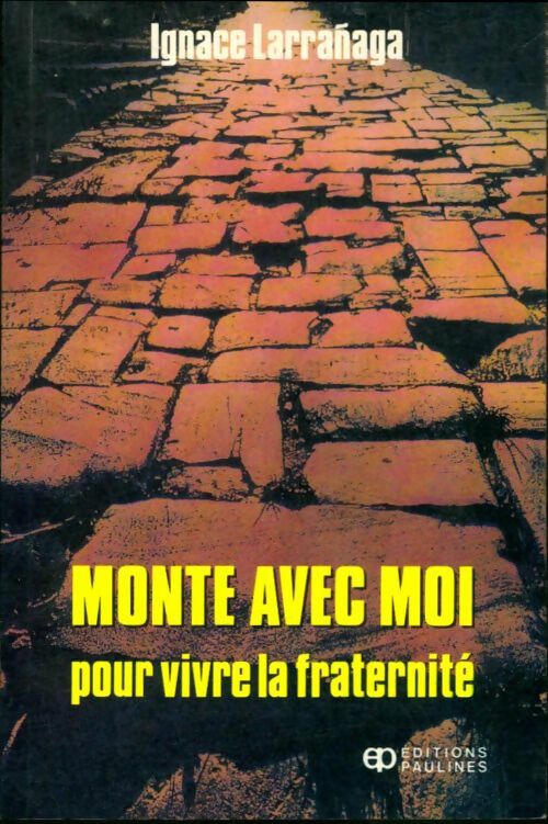 Livrenpoche : Monte avec moi pour vivre la fraternité - Ignace Larranaga - Livre