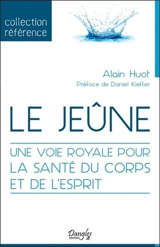Livrenpoche : Le jeûne - Une voie royale pour la santé du corps et de l'esprit - Alain Huot - Livre