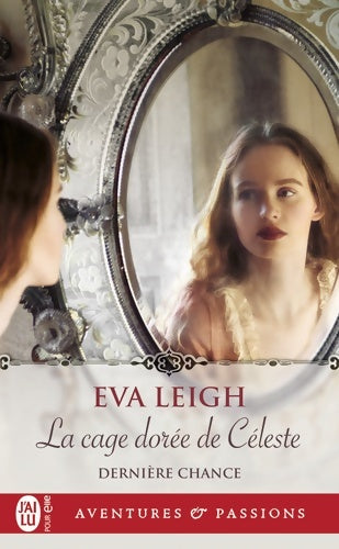 Livrenpoche : Dernière chance : La cage dorée de Céleste - Eva Leigh - Livre